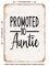 DECORATIVE METAL SIGN - Promoted to Auntie - Vintage Rusty Look